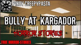 Bully at Kargador Horror Stories  | True Horror Stories | Pinoy Creepypasta