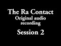 The ra contact  original audio recording  session 2