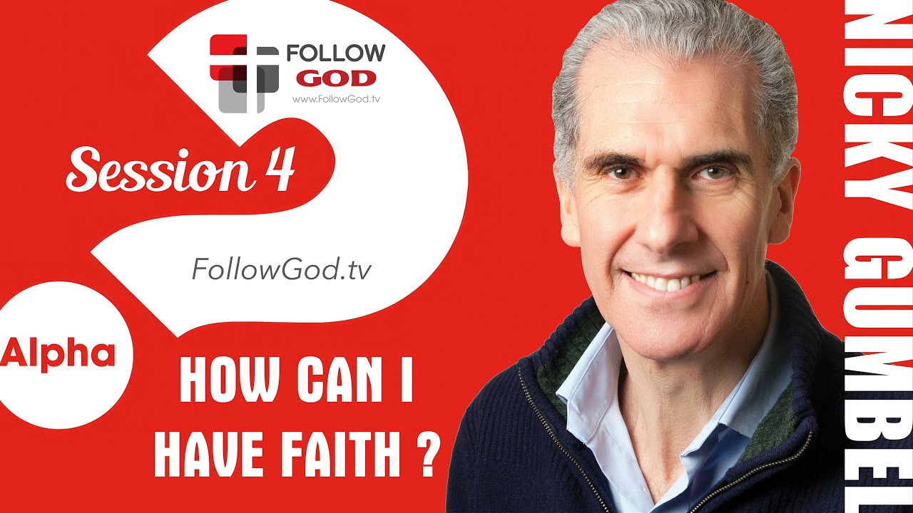 Alpha session 4 how can i have faith nicky gumbel 4 15 youtube