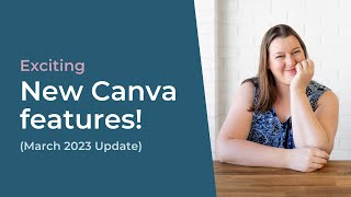 Exciting new Canva features following March 2023 update