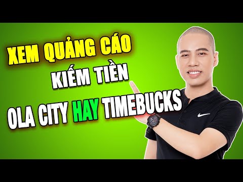 Xem Quảng Cáo Kiếm tiền: Ola City hay Timebucks (Kiếm tiền Online MMO) Xem Quảng Cáo Kiếm tiền: Ola City hay Timebucks (Kiếm tiền Online MMO)