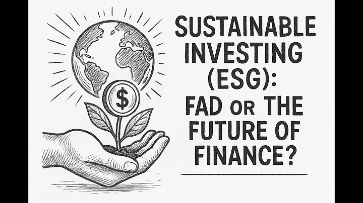 Sustainable Investing (ESG): Fad or the Future of Finance?