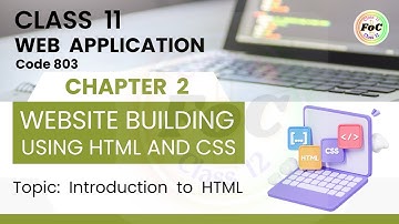 Class 11 Web Applications Chapter 2 Website Building using HTML & CSS Part 1 Introduction | Code 803