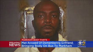Man Charged With Killing, Dismembering Girlfriend And Bringing Remains To Markham