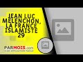 Jean Luc Mélenchon, La France Islamiste 29