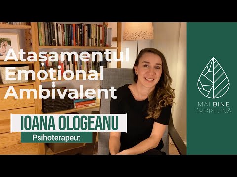 Atasamentul Emoțional Ambivalent - Psihoterapeut Ioana Ologeanu