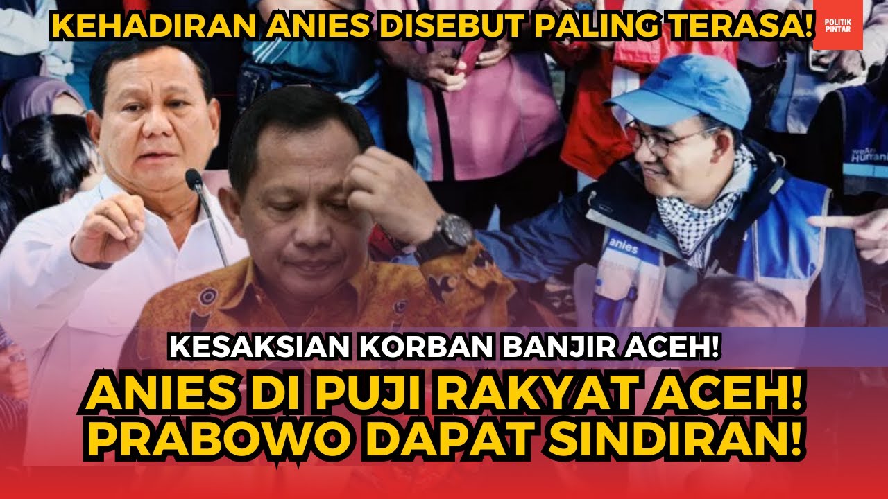 KESAKSIAN KORBAN BANJIR ACEH! ANIES DIPUJI—PRABOWO DISINDIR?!