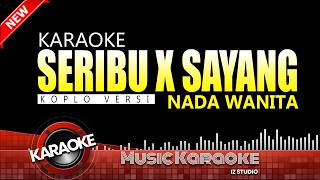 SERIBU KALI SAYANG KARAOKE KOPLO NADA WANITA