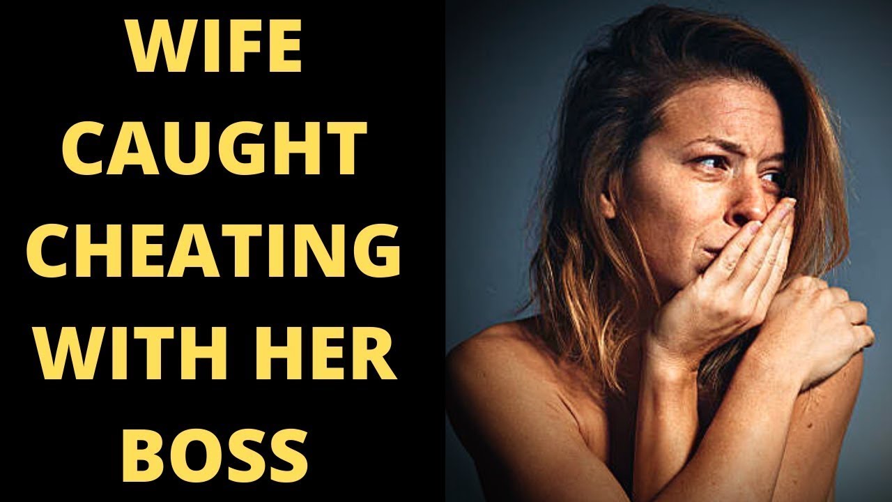 I caught my wife cheating with her boss - YouTube