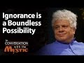 Ignorance is a Boundless Possibility - Suhel Seth with Sadhguru