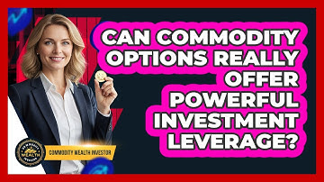Can Commodity Options Really Offer Powerful Investment Leverage? - Commodity Wealth Investor