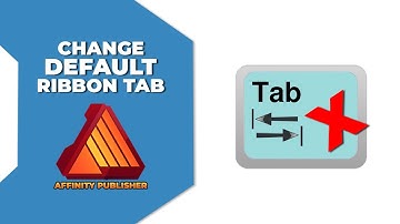 How to change the default ribbon tab in Affinity publisher