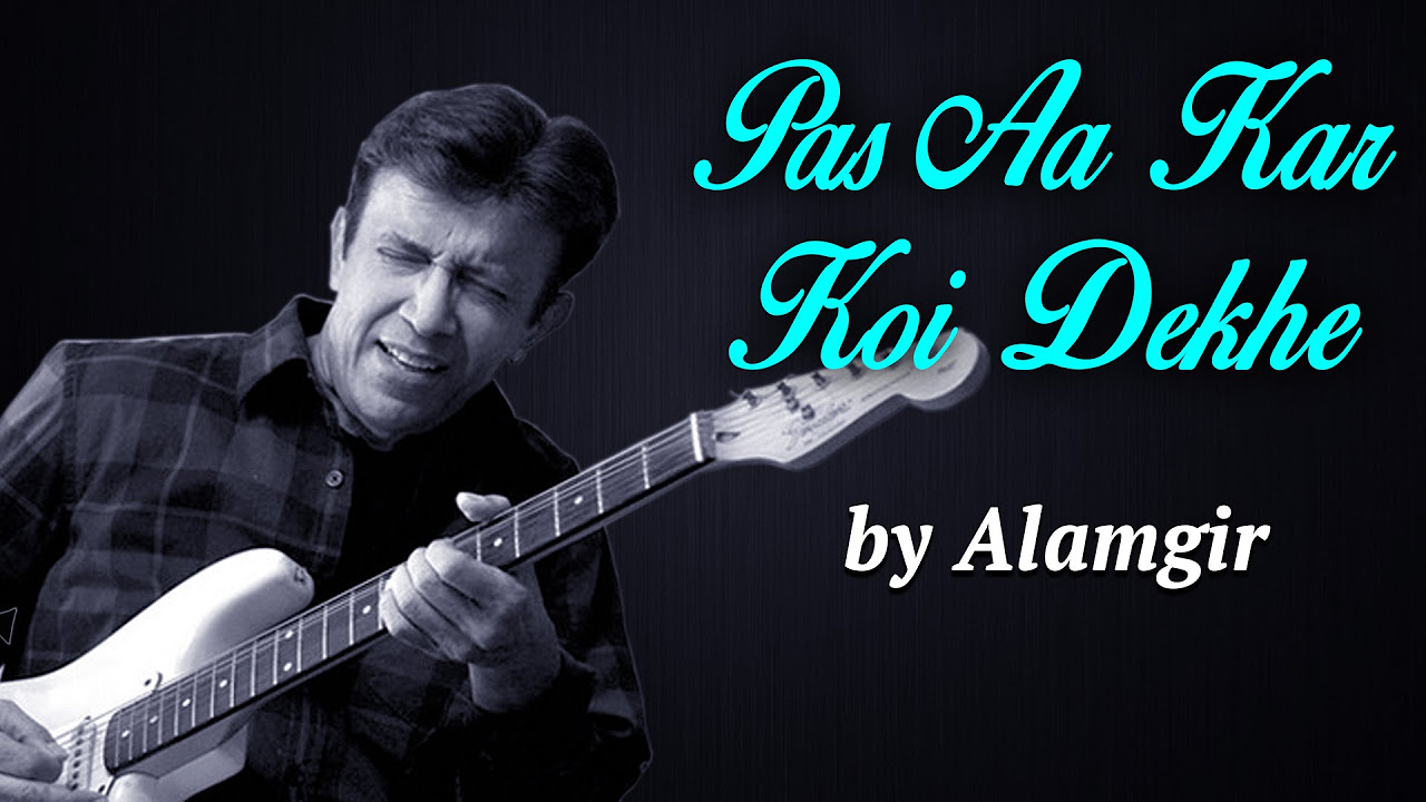 Alamgir Songs  Pas Aa Kar Koi Dekhe  Hit Pop Songs