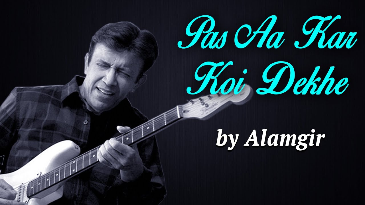Alamgir Songs | Pas Aa Kar Koi Dekhe | Hit Pop Songs