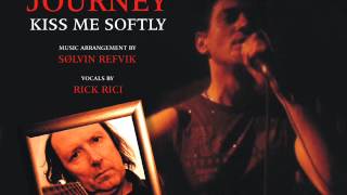 JOURNEY - Kiss Me Softly (instrumental arrangement by Sølvin Refvik - vocal by Rick Rici)