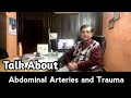 Abdominal Trauma and arteries, arteries in abdomen and trauma,piush choudhry
