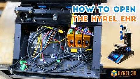 How to open the Hyrel EHR to access the electronics