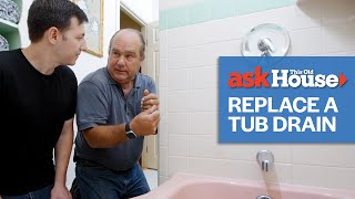 How to Replace a Tub Drain | Ask This Old House