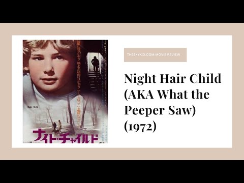 Night Hair Child (AKA What the Peeper Saw) (1972) - movie review