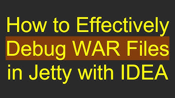 How to Effectively Debug WAR Files in Jetty with IDEA