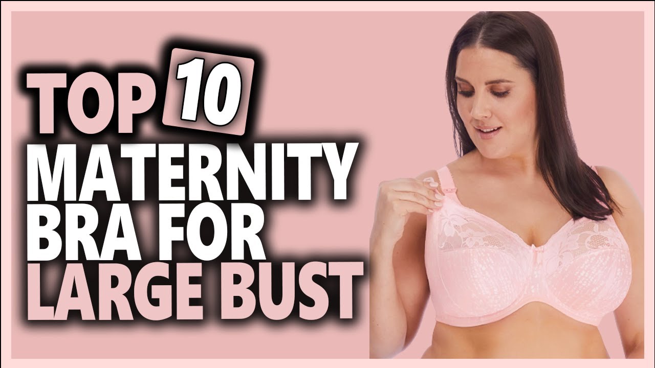 Top 10 Best Maternity Bras For Large Bust In 2024 YouTube