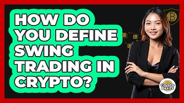 How Do You Define Swing Trading In Crypto? - CryptoBasics360.com