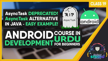 AsyncTask DEPRECATED | AsyncTask ALTERNATIVE IN JAVA | CLASS 19 | ANDROID in URDU