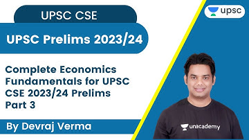 Complete Economics Fundamentals for UPSC CSE 2023/24 Prelims Part 3 | Devraj Verma | Unacademy UPSC