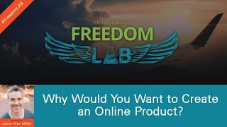 Freedom LAB - S2:E1 - Why Create an Online Product?