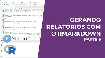 R Markdown: Gerando relatórios usando o R (Parte 5)
