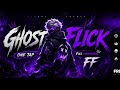 Live streaming of GHOST FLICK FF