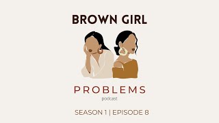 Brown Girl Problems S1 Ep 08