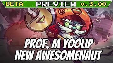 ➤ PREVIEW: Prof. M Yoolip (New Awesomenaut!) | Awesomenauts Overdrive 3.00 Beta