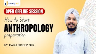How to start ANTHROPOLOGY preparation | UPSC CSE 2024 | by Karandeep Sir | LevelUp IAS