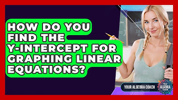 How Do You Find The Y-intercept For Graphing Linear Equations? - Your Algebra Coach