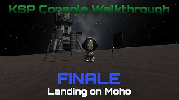 Kerbal Space Program Science Console Walkthrough - Finale - Landing on Moho (Ft. Mun Launch Site)