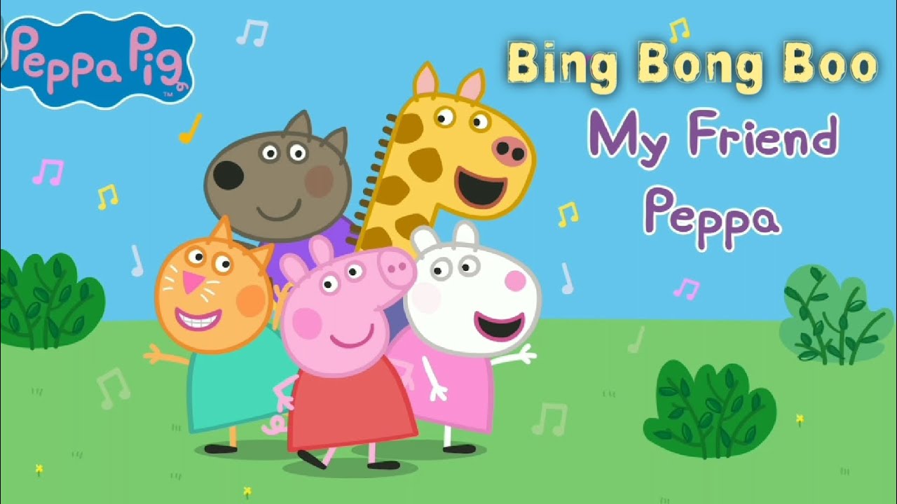 Peppa Pig | My Friend Peppa | Bing Bong Boo - YouTube