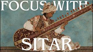 1 Hour Sitar For Deep Work | Indian Classical Meditation Music | Focus, Flow & Productivity