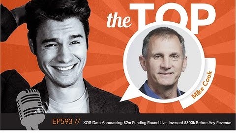 XOR Data Announcing $2m Funding Round Live, Invested $800k Before Any Revenue with CEO Mike Cook