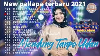 new pallapa full album terbaru 2021 ||woro Widowati tanpa iklan