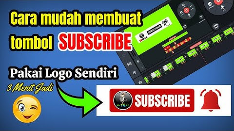Cara membuat tombol subscribe di video YouTube || Pakai logo sendiri - Kinemaster