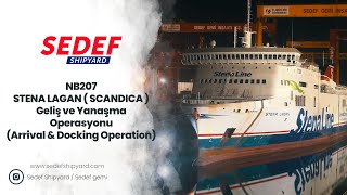 Sedef NB207 Lengthening&Conversion Stena Lagan's arrival & docking operation