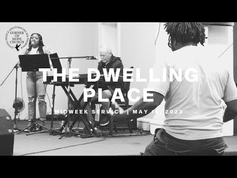 The Dwelling Place | May 16, 2023 | Midweek Service