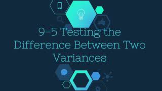 9-5 testing the difference between two variances