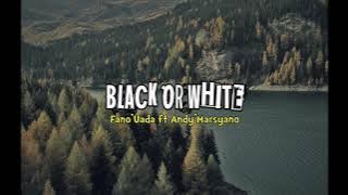 BLACK OR WHITE - FANO UADA ft ANDY MARSYANO REMIX 2021