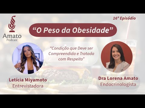 O Peso da OBESIDADE: AmatoCast Ep 16