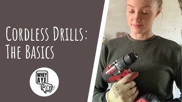 Cordless Drills: The Basics