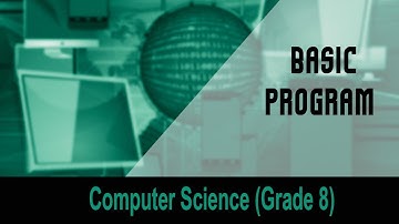 Computer science(Grade 8) : Introduction to Computers | Basic Program | Unit 12