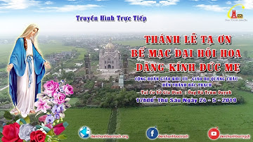 Trực Tiếp - Thánh Lễ Bế Mạc Tuần Hoa Kính Đức Mẹ - Cộng Đoàn Giáo Khu 3 - Giáo Họ Quảng Châu