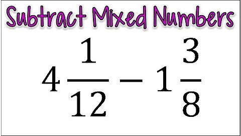 How to Subtract Mixed Numbers | Subtracting Fractions Example